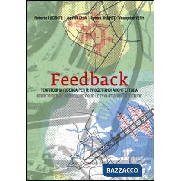 Feedback. Territori di ricerca per il progetto di architettura-Territoires de re