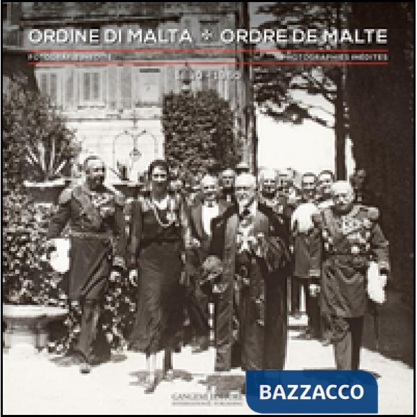 Ordine di Malta. Fotografie inedite 1880-1960. Ediz. italiana e francese