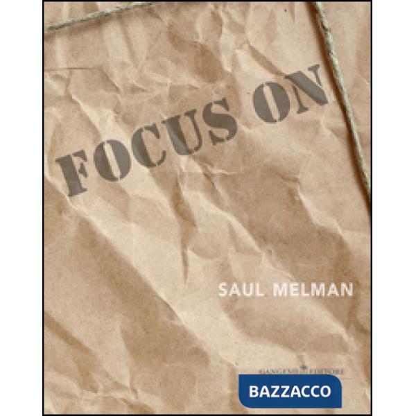 Focus on Saul Melman. Ediz. italiana e inglese