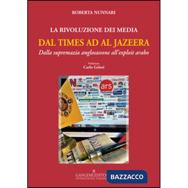 Rivoluzione dei media dal Times ad Al Jazeera. Dalla supremazia anglosassone all'exploit arabo (La)
