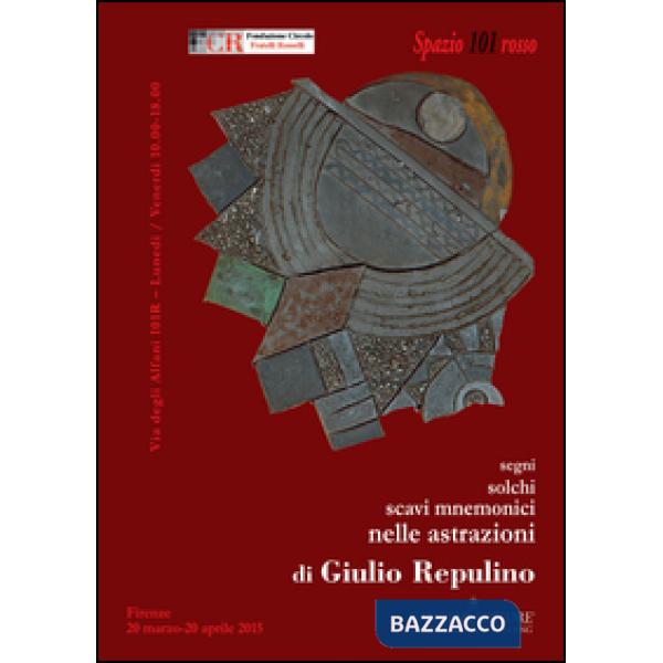 Segni, solchi, scavi mnemonici nelle astrazioni di Giulio Repulino