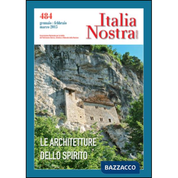 Italia nostra (2015). Vol. 484: Le architetture dello spirito