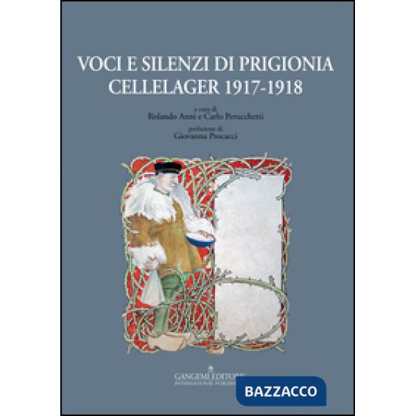 Voci e silenzi di prigionia. Cellelager 1917-1918
