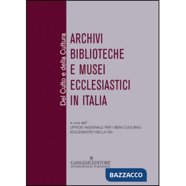 Del culto e della cultura. Archivi biblioteche e musei ecclesiastici in Italia
