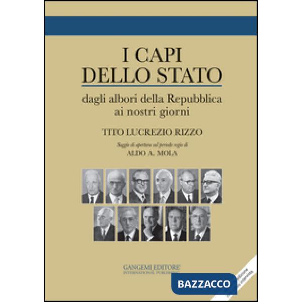 Capi dello stato. Dagli albori della Repubblica ai nostri giorni 1946-2015 (I)