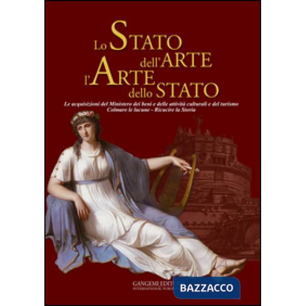 Stato dell'arte l'arte dello stato. Le acquisizioni del Ministero dei beni e delle attività culturali e del turismo. Colmare le 