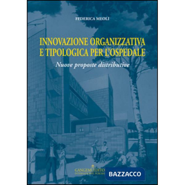 Innovazione organizzativa e tipologia per l'ospedale. Nuove proposte distributiv