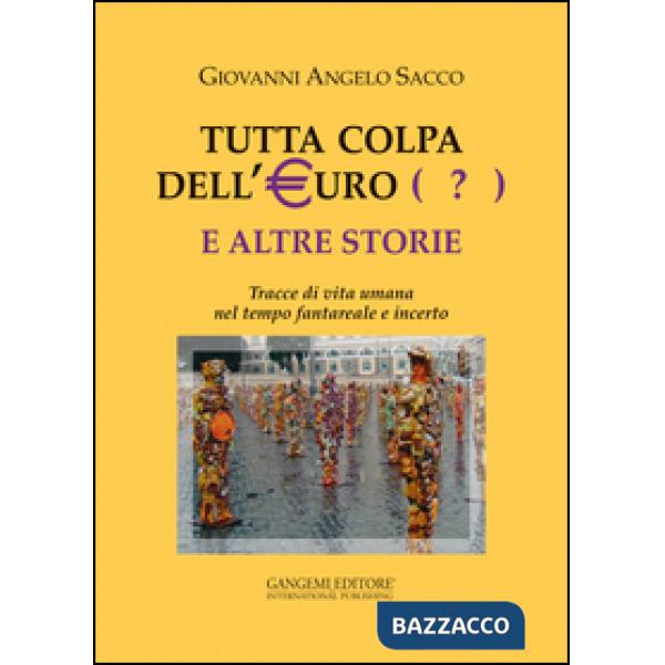 Tutta colpa dell'euro (?) e altre storie. Tracce di vita umana nel tempo fantareale e incerto