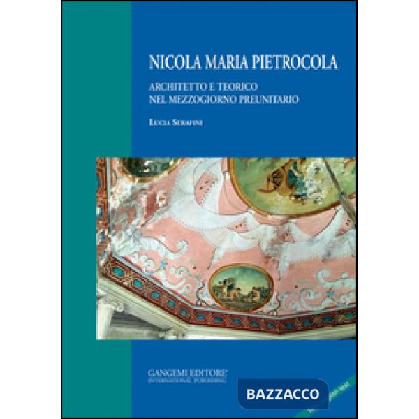 Nicola Maria Pietrocola. Architetto e teorico nel Mezzogiorno preunitario