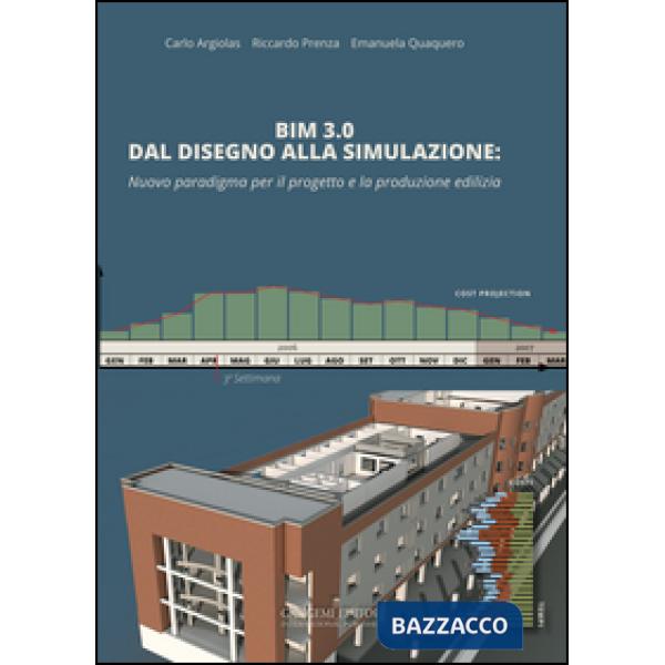 BIM 3.0 dal disegno alla simulazione. Nuovo paradigma per il progetto e la produzione edilizia