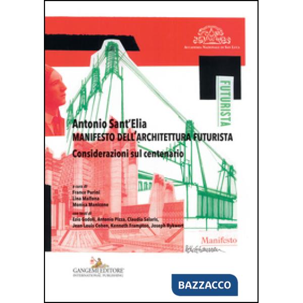 Antonio Sant'Elia. Manifesto dell'architettura futurista. Considerazioni sul cen