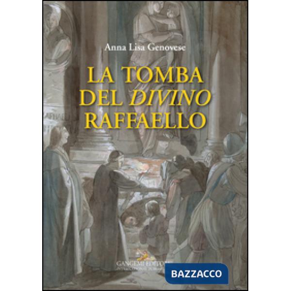 Tomba del divino Raffaello (La)
