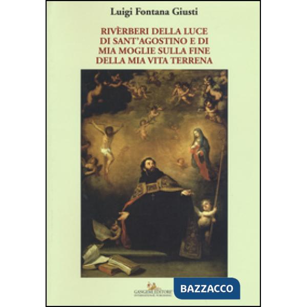 Riverberi della luce di sant'Agostino e di mia moglie sulla fine della mia vita 