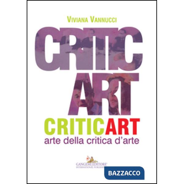 Critic art. Arte della critica d'arte. Ediz. illustrata