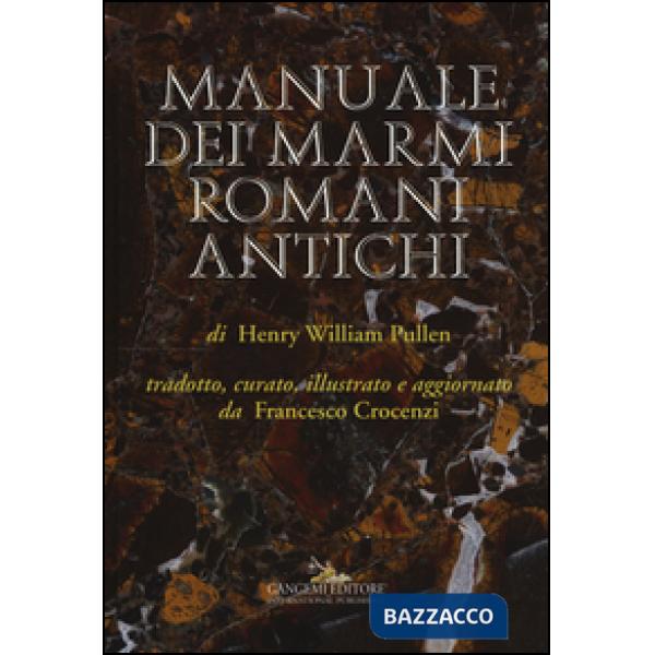 Manuale dei marmi romani antichi. Ediz. illustrata