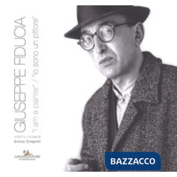 Giuseppe Fiducia. «I am a pinter»-«Io sono un pittore». Ediz. a colori