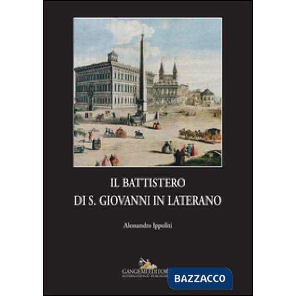 Battistero di S. Giovanni in Laterano. Ediz. illustrata (Il)