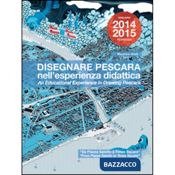 Disegnare Pescara nell'esperienza didattica. Da Piazza Salotto a Times Square. Ediz. italiana e inglese