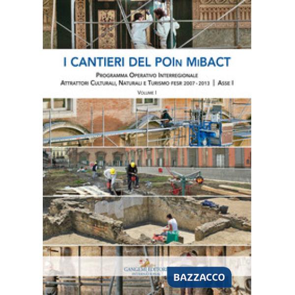 Cantieri del POIn MiBACT. Programma operativo interregionale attrattori culturali, naturali e turismo fesr 2007-2013. Asse I (I)