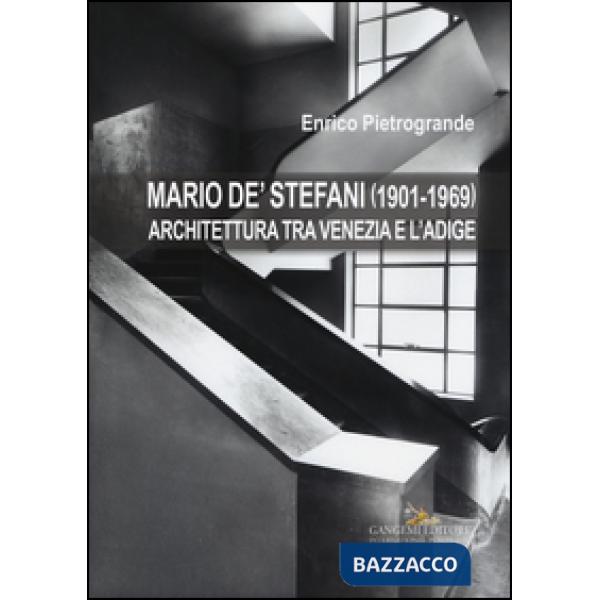 Mario De' Stefani (1901-1969). Architettura tra Venezia e l'Adige