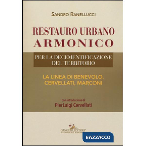 Restauro urbano armonico. Per la decementificazione del territorio. La linea di Benevolo, Cervellati, Marconi