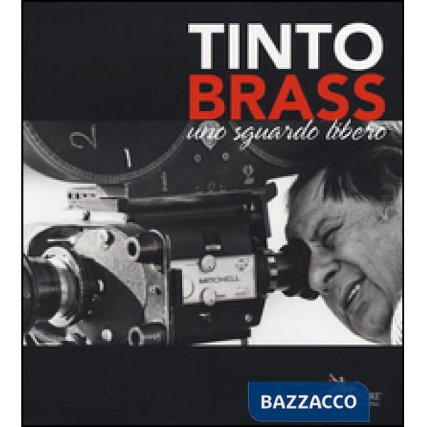 Tinto Brass. Uno sguardo libero