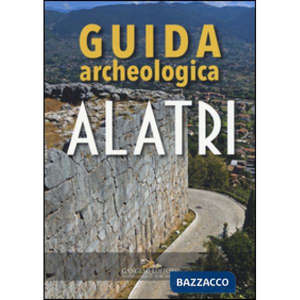Alatri. Guida archeologica