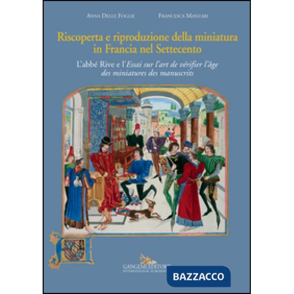Riscoperta e riproduzione della miniatura in Francia nel Settecento. L'abbé Rive e l'«Essai sur l'art de vérifier l'âge des mini