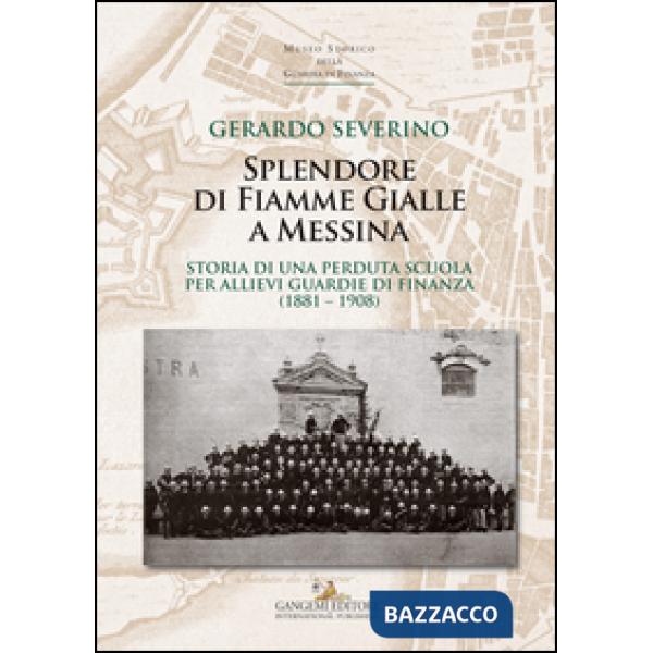 Splendore di fiamme gialle a Messina. Storia di una perduta scuola per allievi guardie di finanza (1881-1908)