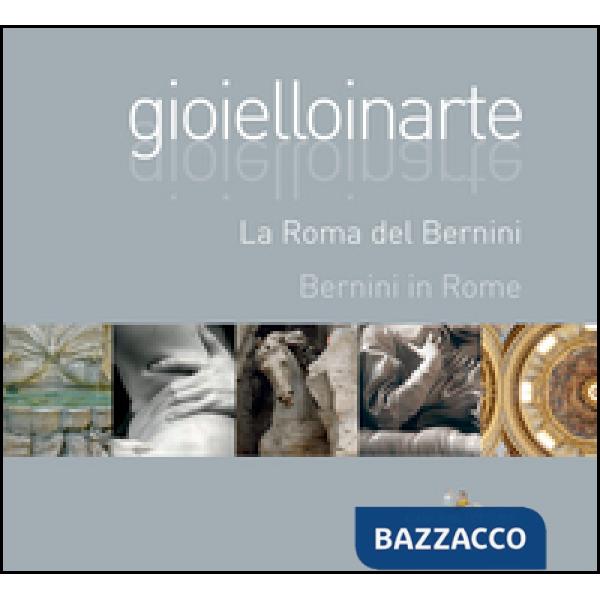 Gioielloinarte. La Roma del Bernini. Ediz. italiana e inglese