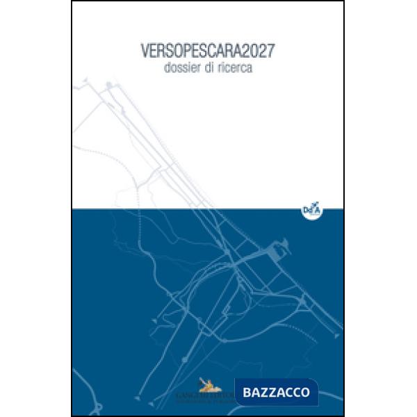 VersoPescara 2027. Dossier di ricerca. Ediz. illustrata. Con CD-ROM. Vol. 2