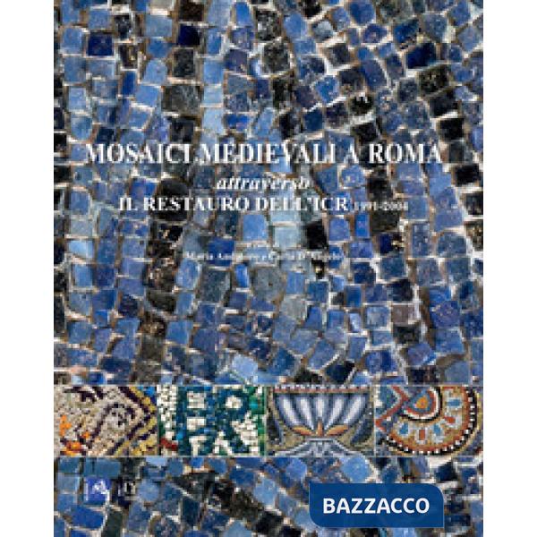 Mosaici medievali a Roma attraverso il restauro dell'ICR 1991-2004