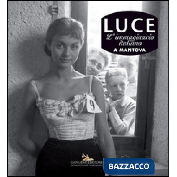 Luce. L'immaginario italiano a Mantova. Ediz. illustrata