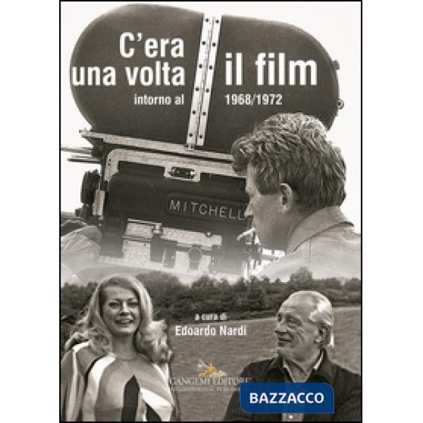 C'era una volta il film. Intorno al 1968/1972. Ediz. illustrata