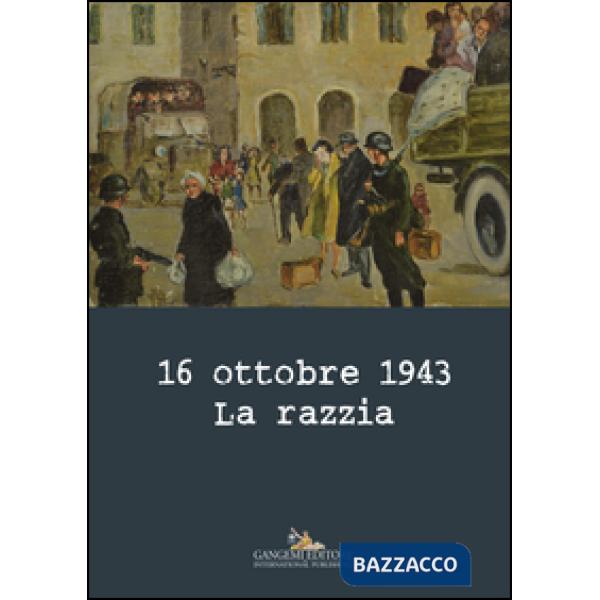 16 ottobre 1943. La razzia. Ediz. a colori