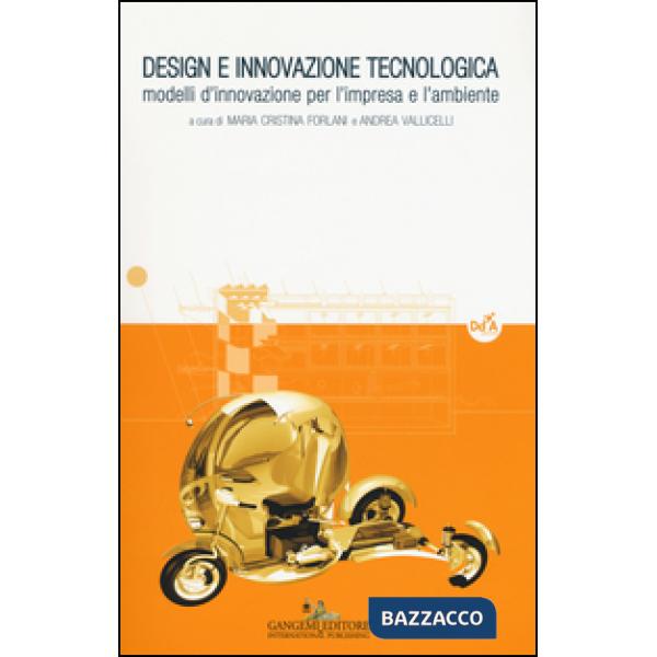 Design e innovazione tecnologica. Modelli d'innovazione per l'impresa e l'ambien