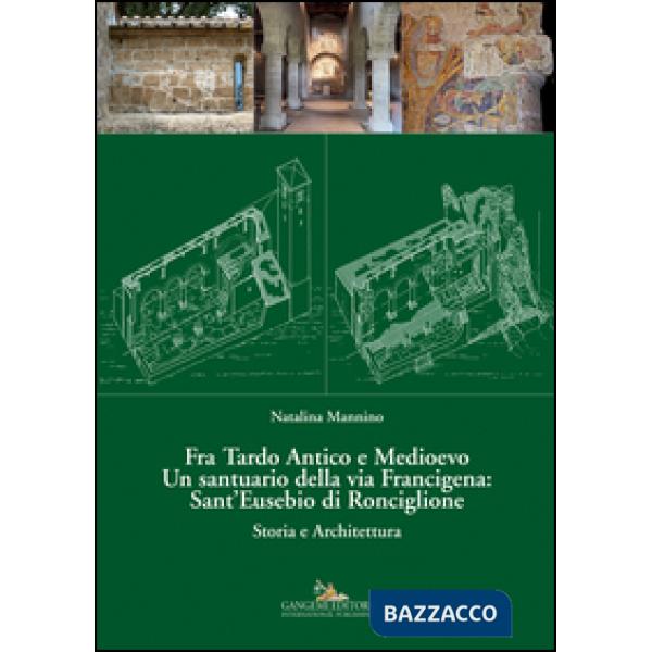 Fra Tardo antico e Medioevo. Un santuario della via Francigena: Sant'Eusebio di Ronciglione. Storia e architettura