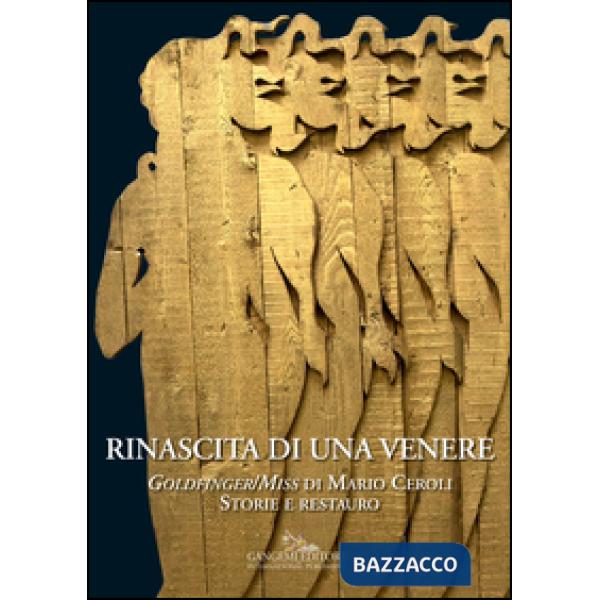 Rinascita di una Venere. «Goldfinger/Miss» di Mario Ceroli. Storie e restauro. E