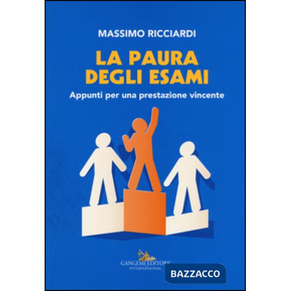 Paura degli esami. Appunti per una prestazione vincente (La)