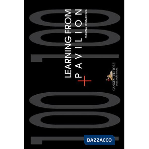 Learning from Pavilion. 100+100. Ediz. italiana e inglese