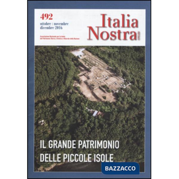 Italia nostra (2016). Vol. 492: Il grande patrimonio delle piccole isole