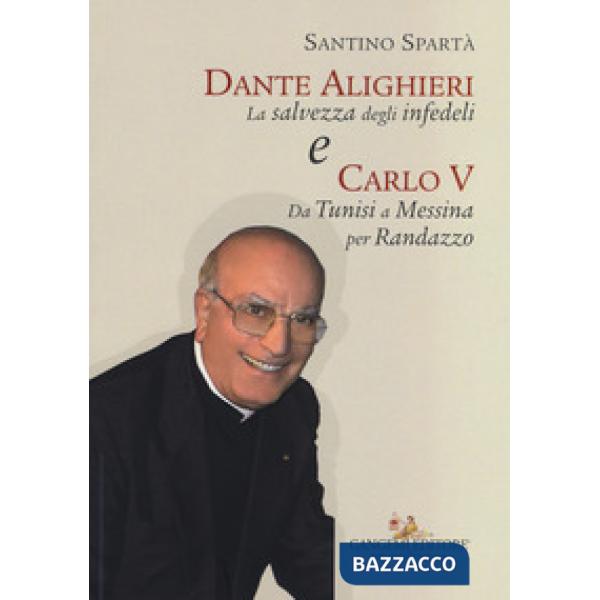 Dante Alighieri «La salvezza degli infedeli» e Carlo V «Da Tunisi a Messina per 