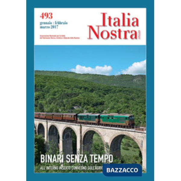Italia nostra (2016). Vol. 493: Binari senza tempo
