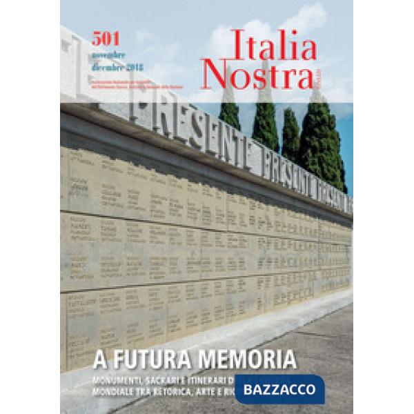 Italia nostra (2018). Vol. 501: A futura memoria (Novembre-Dicembre)