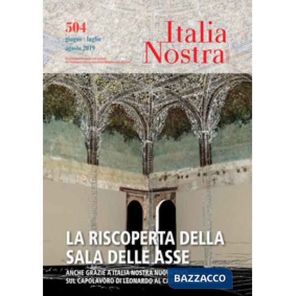 Italia Nostra (2019). Vol. 504: La riscoperta della Sala delle Asse
