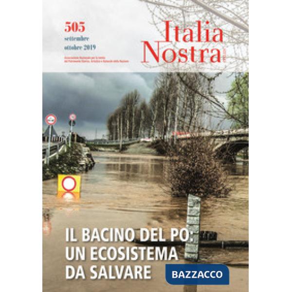 Italia nostra (2019). Vol. 505: Il bacino del Po: un ecosistema da salvare (Settembre-Ottobre)