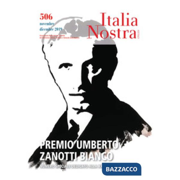 Italia nostra (2019). Vol. 506: Premio Umberto Zanotti Bianco. Numero speciale dedicato alla 20ª edizione (Novembre-Dicembre)