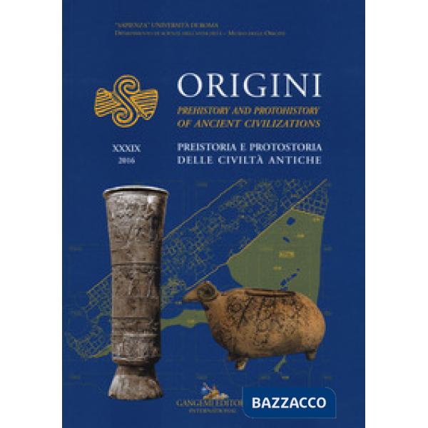 Origini. Preistoria e protostoria delle civiltà antiche-Prehistory and protohist