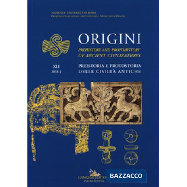 Origini. Preistoria e protostoria delle civiltà antiche. Ediz. inglese (2018). Vol. 41