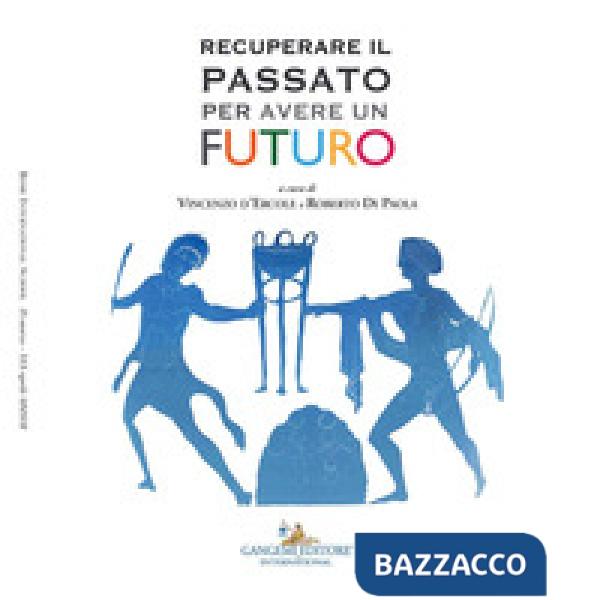 Recuperare il passato per avere un futuro
